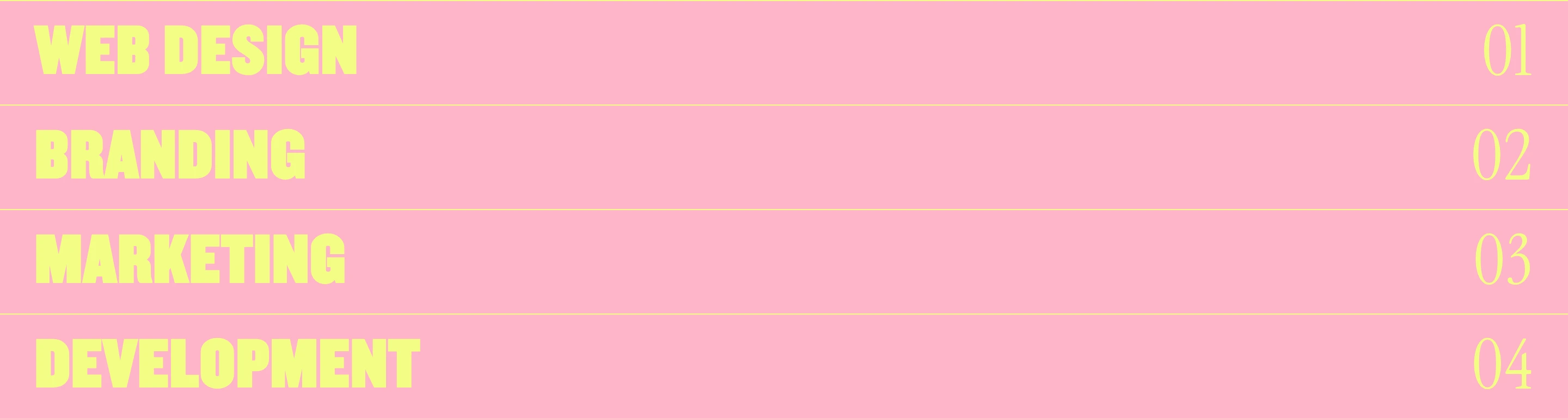 Vibrant and punchy services list combining heavy condensed uppercase typography with delicate numbering against a bubblegum pink canvas.