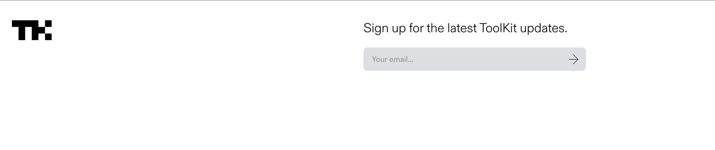 A stark, minimalist newsletter strip with clean grotesk typography and generous white space framing an understated email input.