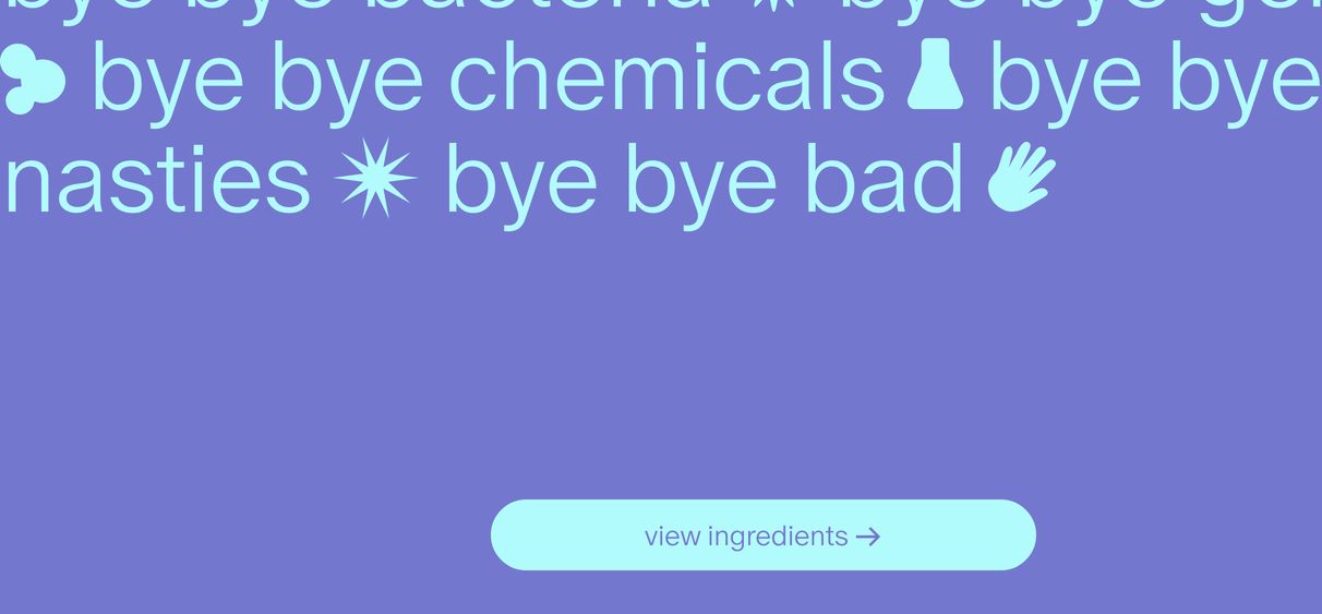 A vibrant periwinkle and cyan typographic statement featuring playful inline glyphs paired with a rounded ingredient CTA button.
