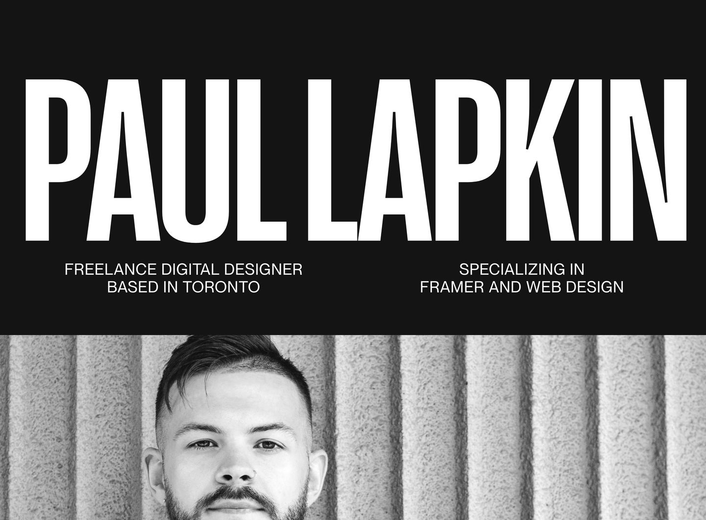 Monochromatic, high-impact portfolio hero pairing massive condensed typography with stark black-and-white portraiture.