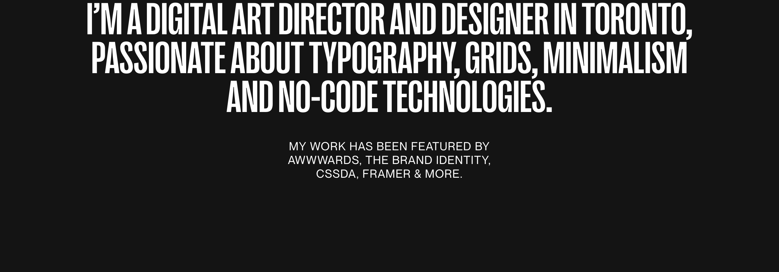 Monochromatic, high-impact typographic bio featuring ultra-condensed uppercase statements centered against a dark void.