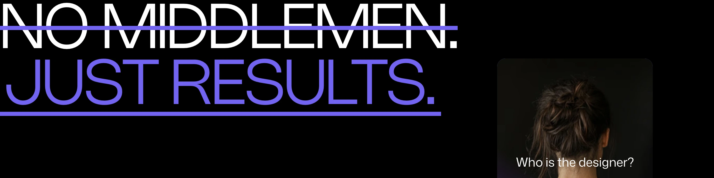 A stark, high-contrast dark statement section pairing massive strikethrough typography with a mysterious portrait teaser.