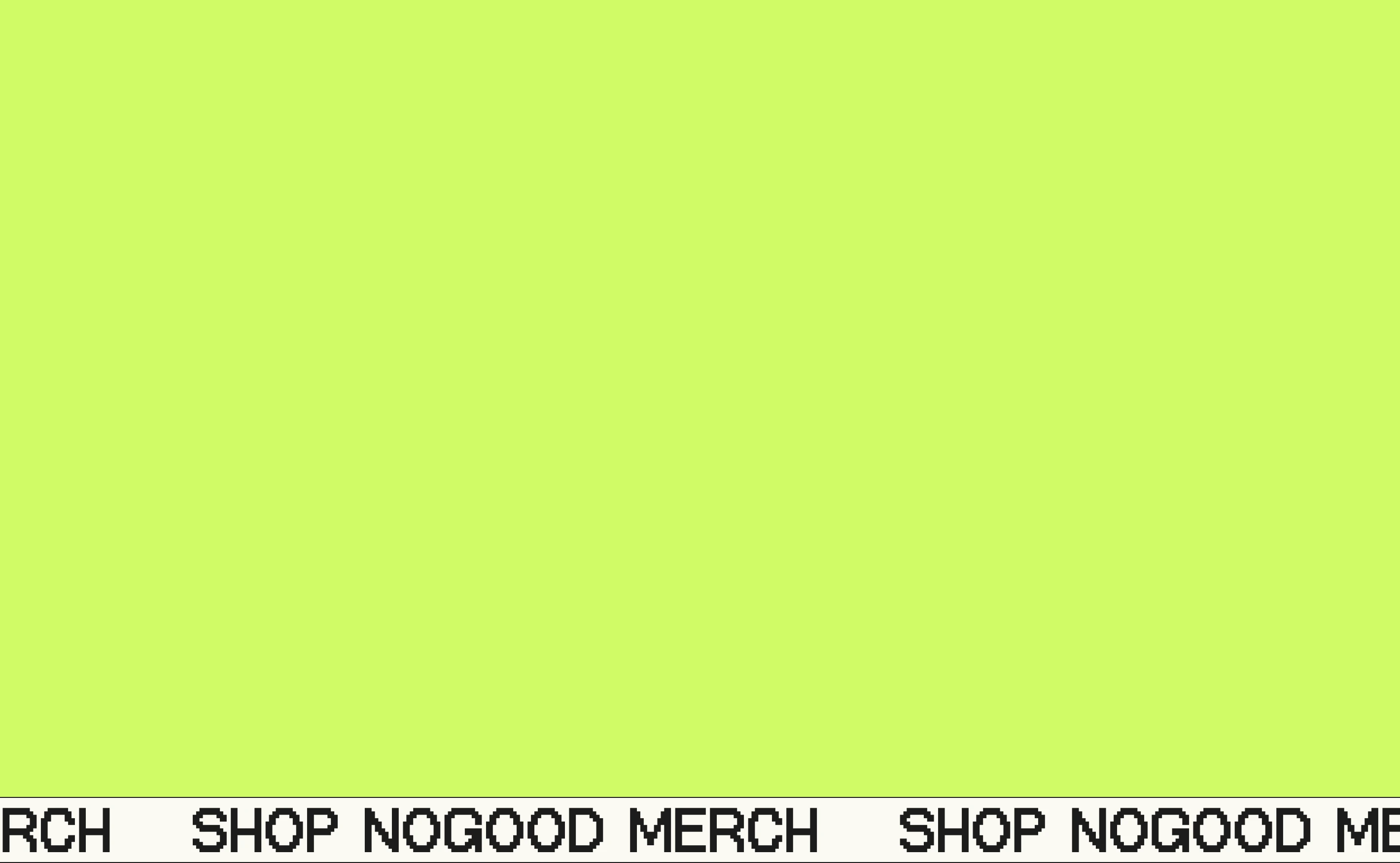 An electric chartreuse canvas bordered by a pixel-font ticker urging the viewer to buy merch.